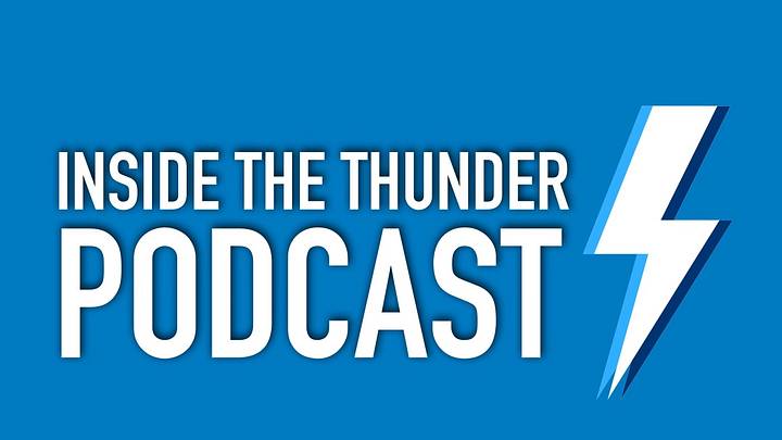 WATCH: Inside the Thunder Podcast, Episode Two